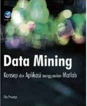 Data Mining Konsep dan Aplikasi menggunakan MATLAB