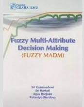 FUZZY MULTI-ATTRIBUTE DECISION MAKING (MAKING MADM)